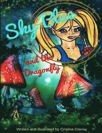 Cristina Cioroiu - Sky-Blue and the Dragonfly: Sky-Blue and the Dragonfly, Häftad