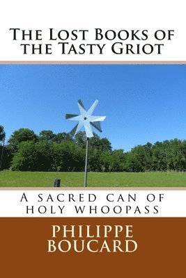 The Lost Books of the Tasty Griot: A sacred can of holy whoopass 1