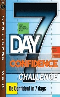 bokomslag 7-Day Confidence Challenge: Improve Your Confidence In 7 Days