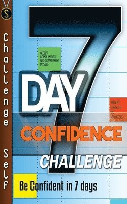 bokomslag 7-Day Confidence Challenge: Improve Your Confidence In 7 Days