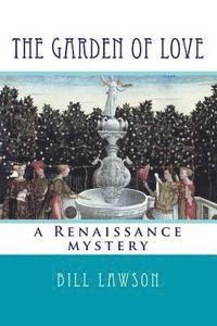 bokomslag The Garden of Love: a Renaissance mystery