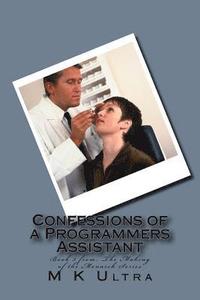 bokomslag Confessions of a Programmers Assistant: Book 3 from; ?The Making of the Monarch Series?