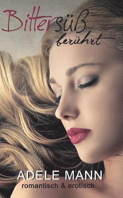 Adele Mann - Bittersüß - berührt, Häftad
