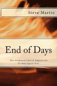 Steve Martin - End of Days: The Awakened Church Empowered by the Holy Spirit, Häftad