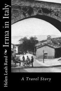 Helen Leah Reed - Irma in Italy: A Travel Story, Häftad