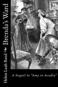 bokomslag Brenda's Ward: A Sequel to 'Amy in Acadia'