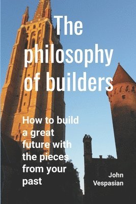 bokomslag The philosophy of builders