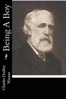 Charles Dudley Warner - Being A Boy, Häftad