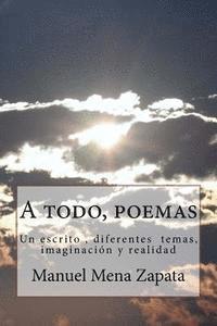 bokomslag A todo, poemas: Un escrito, diferentes temas, imaginacion y realidad