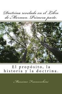 bokomslag Doctrina revelado en el Libro de Mormon. Primera parte.: El propósito, la historia y la doctrina.