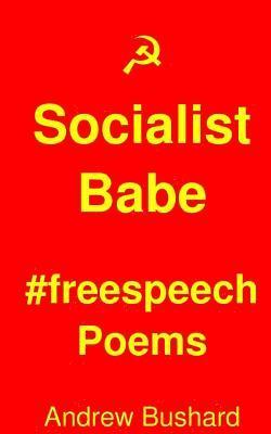 Socialist Babe #freespeech Poems 1