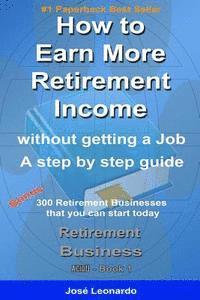 bokomslag How to Earn More Retirement Income: without getting a job - a step by step guide