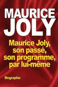 bokomslag Maurice Joly, son passé, son programme, par lui-même