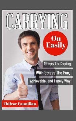 bokomslag Carrying on Easily: Steps to Coping with Stress the Fun, Achievable and Timely Way