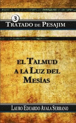 Tratado de Pesajim: El Talmud a la Luz del Mesias 1