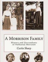 bokomslag A Morrison Family: History and Descendants of Nathanial Morrison