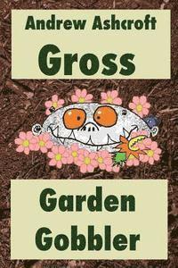 bokomslag Gross Garden Gobbler: Dyslexia-friendly version