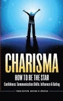 bokomslag Charisma: How To Be A Star - Confidence, Communication Skills, Influence & Dating