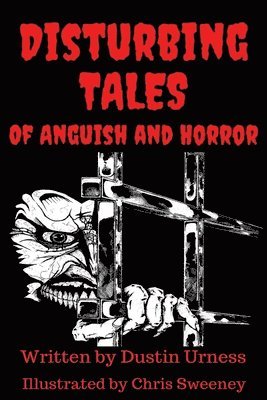 Dustin M. Urness - Disturbing Tales of Anguish and Horror, Häftad