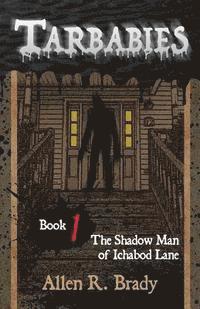 bokomslag Tarbabies Book 1: The Shadow Man of Ichabod Lane