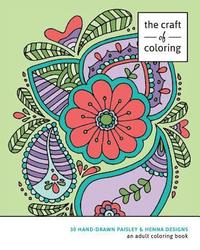 bokomslag The Craft of Coloring: 30 Paisley and Henna Designs: An Adult Coloring Book