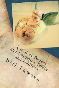 Bill Lawson - A to Z of Pottery and Ceramics Trivia and Oddities, Häftad. Tillgänglighet: Lägg i varukorg
