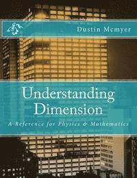 bokomslag Understanding Dimension: A Reference for Physics & Mathematics