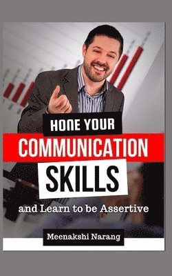 bokomslag Hone Your Communication Skills And Learn To Be Assertive