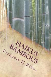 bokomslag Haikus Bambous: Poèmes Courts Contemporains
