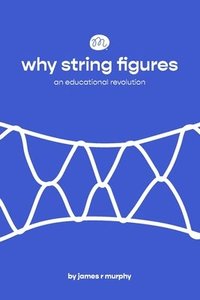 bokomslag why string figures: an educational revolution