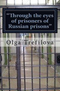 bokomslag 'Through the eyes of prisoners of Russian prisons': This story on the true story of one prisoner of cruelty and violence Russian prison !!!