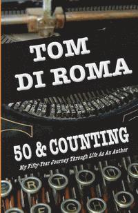 bokomslag 50 & Counting: My Fifty-Year Journey Through Life As An Author