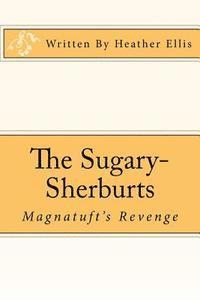 bokomslag The Sugary-Sherburts - Magnatuft's Revenge: Magnatuft's Revenge