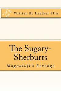 The Sugary-Sherburts - Magnatuft's Revenge: Magnatuft's Revenge
