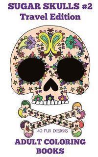 Beth Ingrias - Adult Coloring Books: Sugar Skulls #2, Häftad
