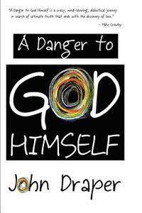 bokomslag A Danger to God Himself