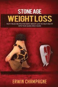 bokomslag Stone Age Weight Loss: 30 Tasty Palio Recipes for Rapid Weight Loss To Help You Fit Into Your Jeans Once Again