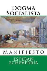 Esteban Echeverria, Martin Hernandez B. - Dogma Socialista: Manifiesto, Häftad