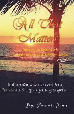 All That Matters: Interlude of Where Your Heart Belongs Series 1