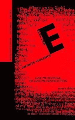 Electra; Infinite Violence: a new version of Electra based on the play by Sophocles 1