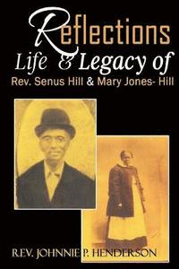 bokomslag Life and Legacy of Rev.Senus & Mary Jones Hill -Rev. Wright Albert and Emma Hill