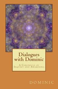 bokomslag Dialogues with Dominic: A Chronicle of Inquiry and Awakening