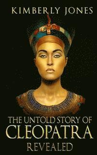 The Untold Story of Cleopatra Revealed 1