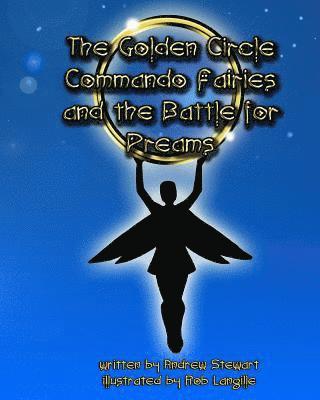 The Golden Circle Commando Fairies and the Battle for Dreams 1