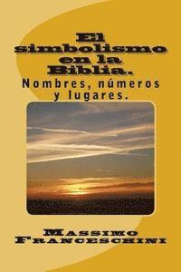 bokomslag El simbolismo en la Biblia.: Nombres, números y lugares.