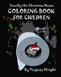 Timothy the Christmas Mouse Coloring Book For Children