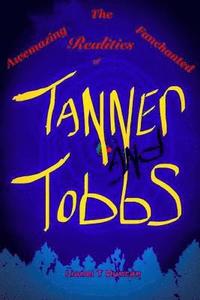 bokomslag The Awemazing Fanchanted Realities of Tanner and Tobbs