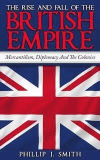bokomslag The Rise And Fall Of The British Empire