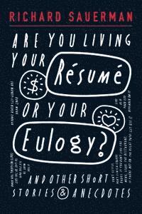 bokomslag Are you living your resume or your eulogy?: And other short stories and anecdotes.