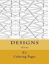 E's Coloring Pages - DESIGNS three, Häftad